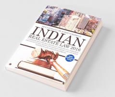 Indian Real Estate Law 2016: A Compendium Of New Real Estate Act And Rules 2016 Agreement For Sale Rules 2016 Allied Acts And Regulations Case Law Digest With Issues And Latest Developments