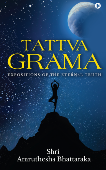 Tattva Grama : Expositions Of the Eternal Truth