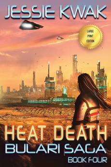 Heat Death: The Bulari Saga (Large Print Edition): 4