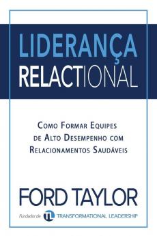 Liderança Relactional: Como Formar Equipes De Alto Desempenho Com Relacionamentos Saudáveis (Portuguese Edition)