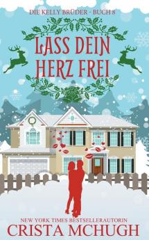 Lass dein Herz frei: Eine Novelle der Kelly-Brüder-Serie: 8 (Die Kelly-Brüder)
