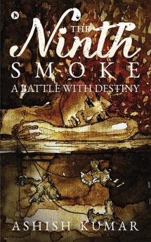 The Ninth Smoke : A Battle with Destiny