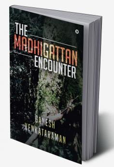 The Madhigattan Encounter