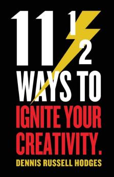 11 1/2 Ways to Ignite Your Creativity