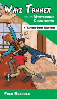 Whiz Tanner and the Mysterious Countdown: 7 (Tanner-Dent Mysteries)