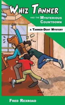 Whiz Tanner and the Mysterious Countdown: 7 (Tanner-Dent Mysteries)