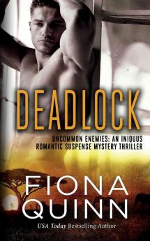 Deadlock: An Iniquus Romantic Suspense Mystery Thriller: 3 (Uncommon Enemies)