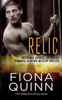 Relic: An Iniquus Romantic Suspense Mystery Thriller: 2 (Uncommon Enemies)