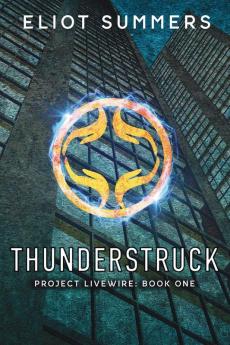 Thunderstruck: A Dystopian Adventure: 1 (Project Livewire)