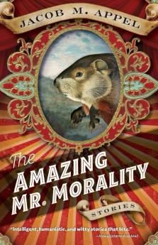 The Amazing Mr. Morality: Stories