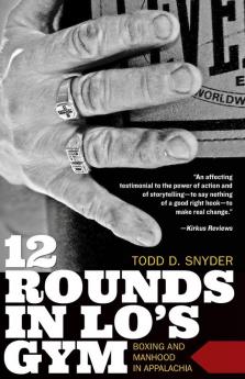 12 Rounds in Lo's Gym: Boxing and Manhood in Appalachia