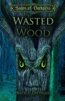 Wasted Wood (Sages of Darkness)