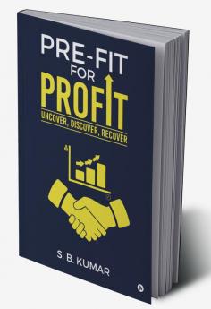 PRE-FIT for PROFIT : Uncover Discover Recover