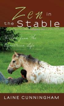 Zen in the Stable: Wisdom from the Equestrian Life: 3 (Zen for Life)