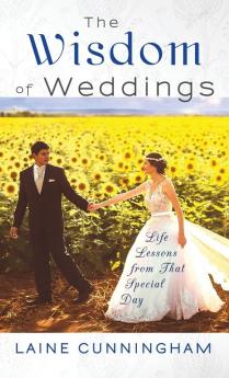 The Wisdom of Weddings: Life Lessons From That Special Day: 1 (Wisdom for Life)