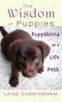 The Wisdom of Puppies: Puppyhood as a Life Path: 2 (Wisdom for Life)