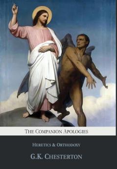 The Companion Apologies: Heretics & Orthodoxy