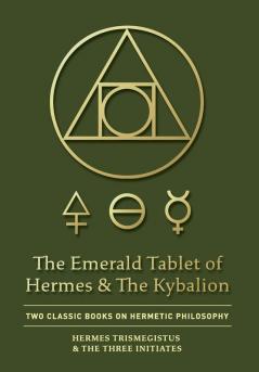 The Emerald Tablet of Hermes & The Kybalion