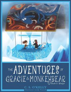 The Adventures of Gracie & MonkeyBear: Book 2: Winter