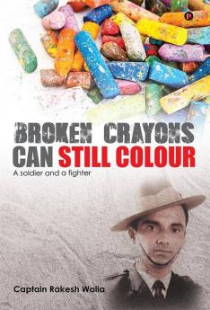 Broken Crayons Can Still Colour : A Soldier And A Fighter