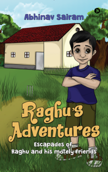 Raghu’s Adventures : Escapades of Raghu and his motely friends