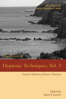 Handbook of Hypnotic Techniques Vol. 3