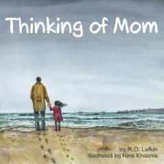 Thinking of Mom: A Children's Picture Book about Coping with Loss