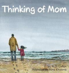 Thinking of Mom: A Children's Picture Book about Coping with Loss