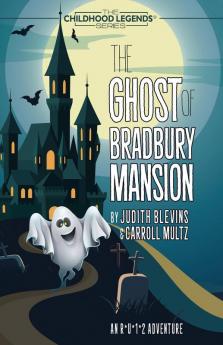 The Ghost of Bradbury Mansion: 4 (Childhood Legends)