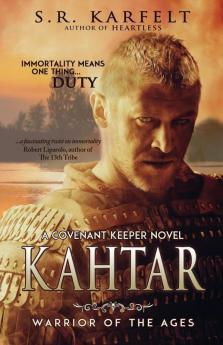 Kahtar: Warrior of the Ages: 1 (Covenant Keeper Novel)