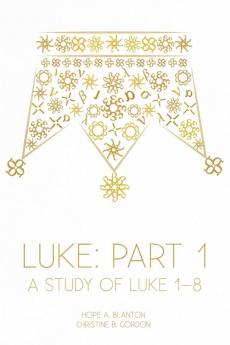 Luke: Part 1: A Study of Luke 1-8: 5 (At His Feet)