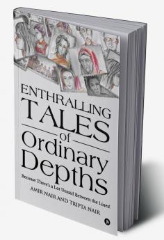 Enthralling Tales of Ordinary Depths : Because There's a Lot Unsaid Between the Lines!