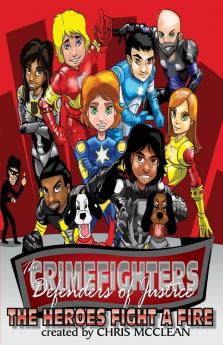 The CrimeFighters: The Heroes Fight a Fire: 1 (Crimefighters Chapter Books)