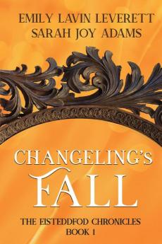 Changeling's Fall: 1 (Eisteddfod Chronicles)