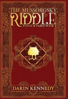 The Mussorgsky Riddle: Fugue & Fable - Book One