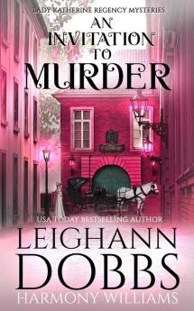 An Invitation To Murder: 1 (Lady Katherine Regency Mysteries)