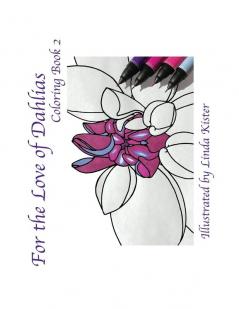 For the Love of Dahlias: Coloring Book 2