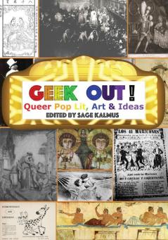 Geek Out!: Queer Pop Lit Art & Ideas