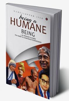 Being a Humane Being : an attempt to enable the reader to understand HUMANENESS