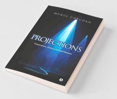 Projections : Desperation Destruction And Dreams