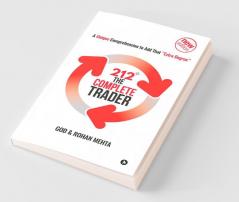 212° The Complete Trader: A Unique Comprehension To Add That "Extra Degree": A Unique Comprehension To Add That Andquot;Extra Degreeandquot;