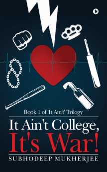 It Ain't College It's War! : Book 1 of 'It Ain't' Trilogy