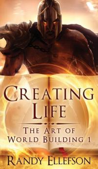 Creating Life: 1 (Art of World Building)