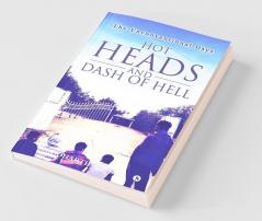 Hot Heads And Dash Of Hell: The Unconventional Days