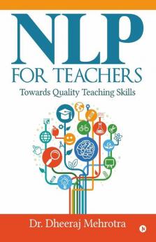 Nlp For Teachers Towards Quality Teaching Skills
