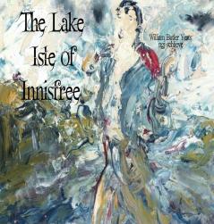 The Lake Isle of Innisfree: The Song of Wandering Aengus (It's a Classic Baby)