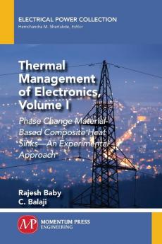 Thermal Management of Electronics Volume I