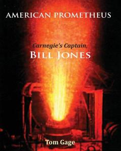 American Prometheus: Carnegie's Captain Bill Jones