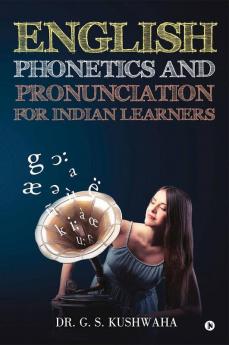 English Phonetics And Pronunciation For Indian Learners