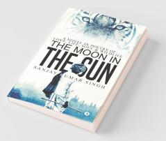 The Moon In The Sun: A Novel In Poetry Of Love Life Soul & Wildlife: A Novel In Poetry Of Love Life Soul And Wildlife